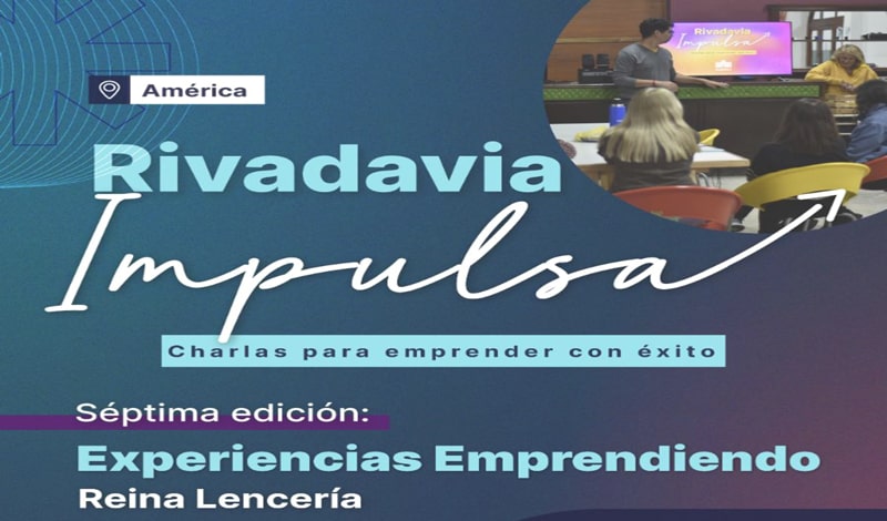 RIVADAVIA IMPULSA: CICLO DE CHARLAS PARA EMPRENDEDORES